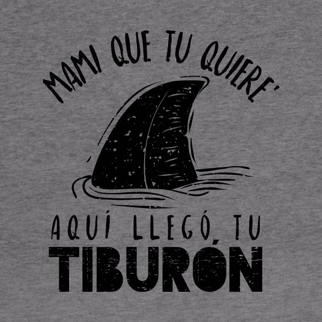 Mami que tu quiere' - Aquí llego tu tiburón by verde